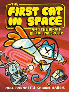 First Cat in Space and the Wrath of the Paperclip: A Graphic Novel