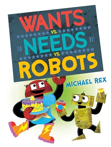 Wants vs. Needs vs. Robots