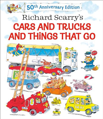 Richard Scarry's Cars and Trucks and Things That Go (50th Anniversary Edition)