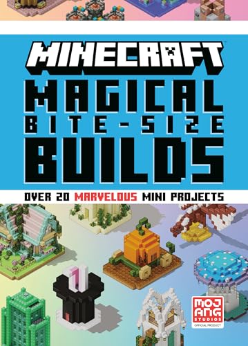 Minecraft Magical Bite-Size Builds (Over 20 Marvellous Mini-Projects)