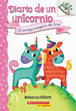 Diario de Un Unicornio #1: El Amigo Magico de Iris (Bo's Magical New Friend)
