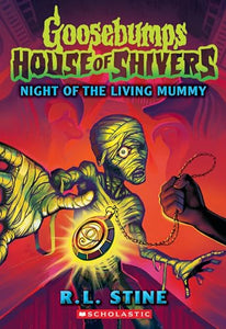 Goosebumps:Night of the Living Mummy (House of Shivers #3)