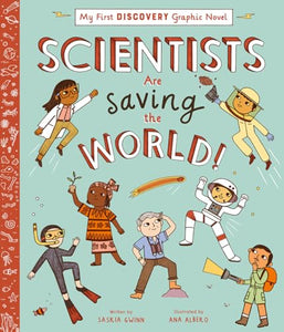 Scientists Are Saving the World!