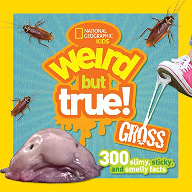 Weird But True Gross: 300 Slimy