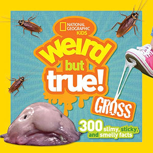 Weird But True Gross: 300 Slimy