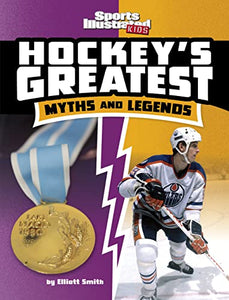 Hockey's Greatest Myths and Legends