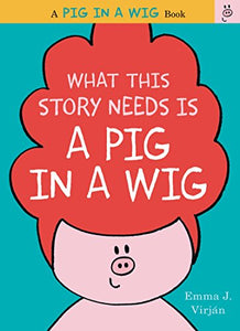What This Story Needs Pig Wig
