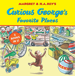 Curious George's Favorite Places: Three Stories in One