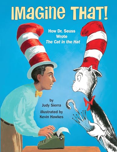 Imagine That! How Dr. Seuss Wrote The Cat in the Hat