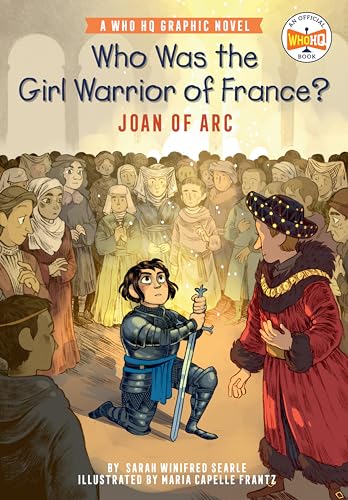 Who Was the Girl Warrior of France?: Joan of Arc: A Who HQ Graphic Novel