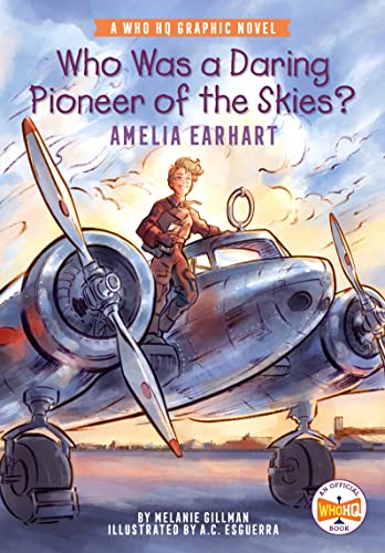 Who Was a Daring Pioneer of the Skies? Amelia Earhart (WhoHQ Graphic Novel)