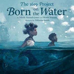 1619 Project: Born on the Water