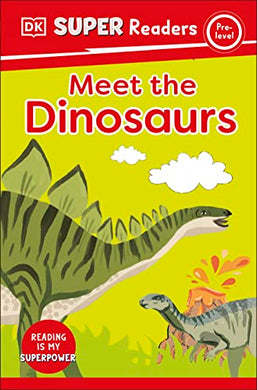 Meet the Dinosaurs DK Super Readers