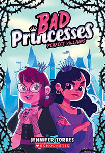 Bad Princesses Perfect Villains