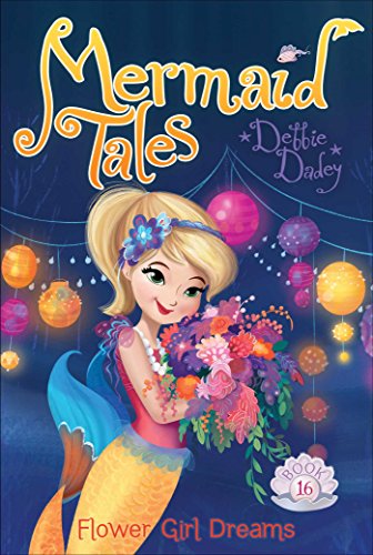 Mermaid Tales 16 Flower Girl Dreams