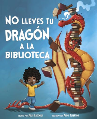 No Lleves Tu Dragón a la Biblioteca (Spanish)