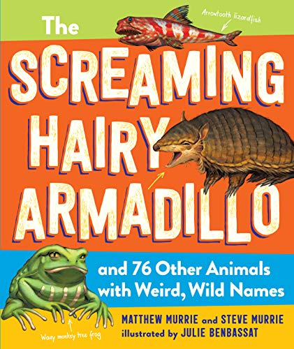 Screaming Hairy Armadillo and 76 Other Animals with Weird, Wild Names