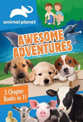 Awesome Adventures: 3 Chapter Books in 1! (Animal Planet)
