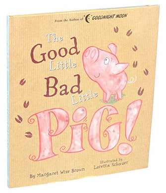 Good Little Bad Little Pig! (Margaret Wise Brown Classics)